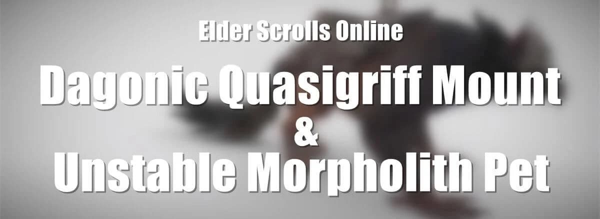 How to Get Unstable Morpholith Pet and Dagonic Quasigriff Mount in ESO